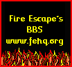 Visit Fire Escape's BBS