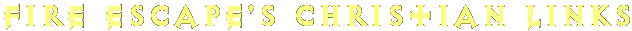 Fire Escape's Christian Links