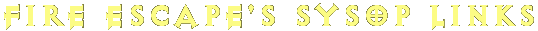 Fire Escape's Sysop Links