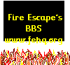 Visit Fire Escape's BBS!